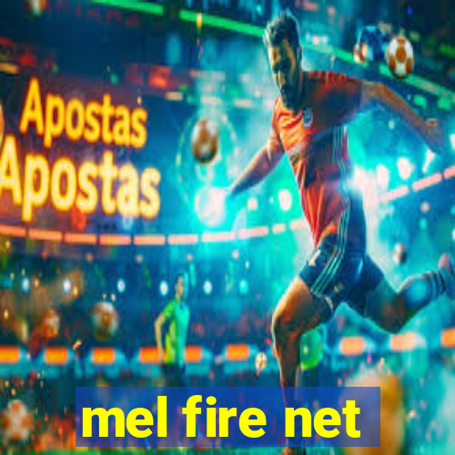 mel fire net